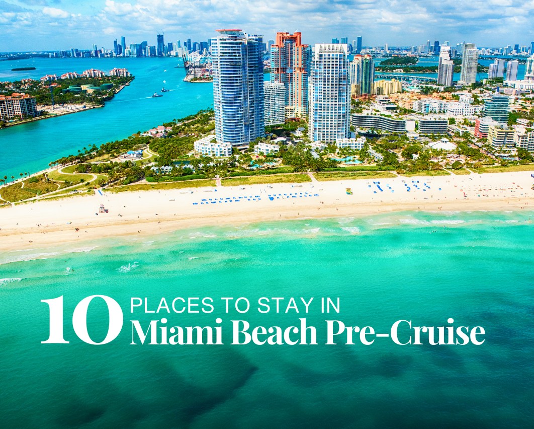 10 Best Places to Stay in Miami Beach Pre-Cruise
