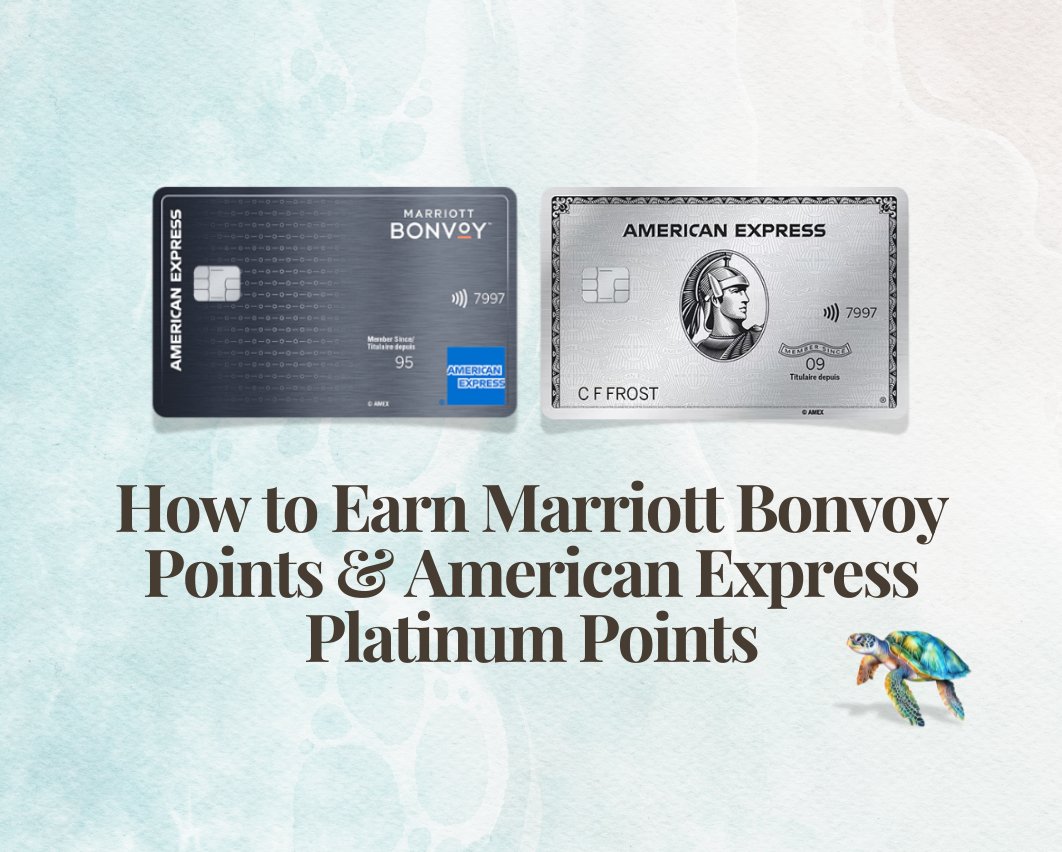 THE GEN X WANDERER How to Earn Marriott Bonvoy Points and American Express Platinum Points