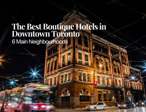 The Best Boutique Hotels in Toronto Downtown: 6 Main Neighbourhoods Guide